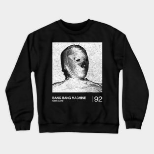 Bang Bang Machine / Minimalist Graphic Fan Art Design Crewneck Sweatshirt